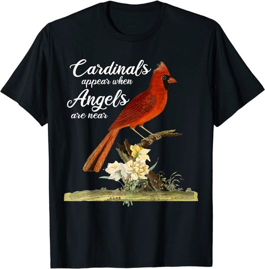 Cardinal Bird Appear When Angels Are Near Red Cardinal Wild T-Shirt