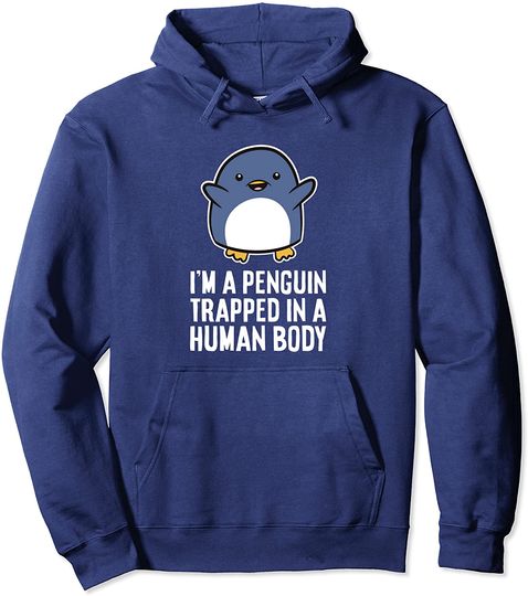 I'm A Penguin Trapped In A Human Body Pullover Hoodie