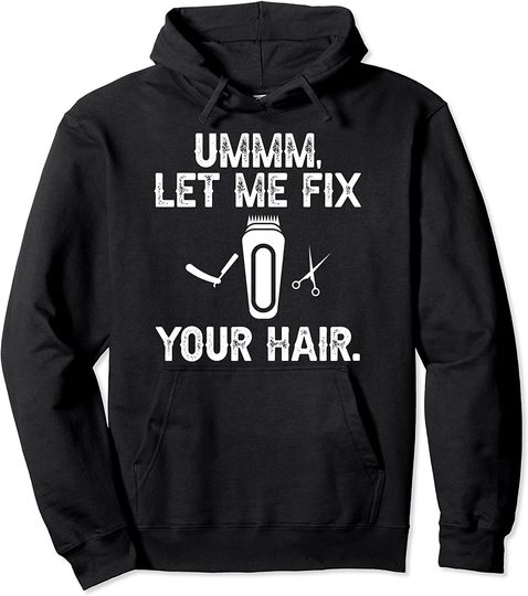 Let Me Fix Your Hair Hoodie