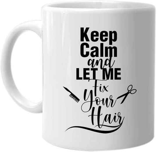 Keep Calm and Let Me Fix Your Hair Mug