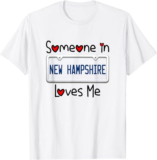 Someone in New Hampshire Loves Me T-Shirt