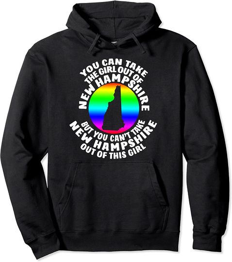 New Hampshire Clothes You Can The Girl Out Of Pullover Hoodie