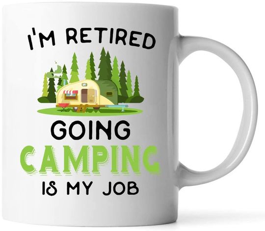 I'm Retired Going Camping Is My Job Coffee Mug
