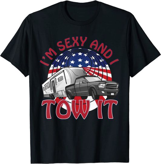 I'm Sexy And I Tow It 5th Wheel USA Flag Sunset Camping T-Shirt