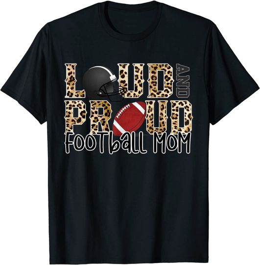 Loud and Proud Football Mom Leopard Print Cheetah Pattern T-Shirt