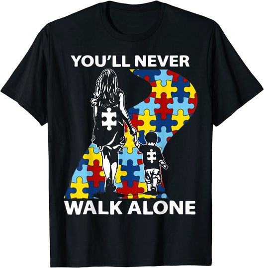 Autism Mom You'll Never Walk Alone Support Autism Son Shirt