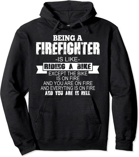 Being A Firefighter Is Like Pullover Hoodie