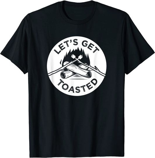 Let's Get Toasted Camping T Shirt