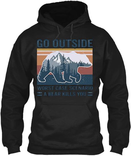 Go Outside Worst Case Scenario A Bear Kills You Vintage Camping Hoodie