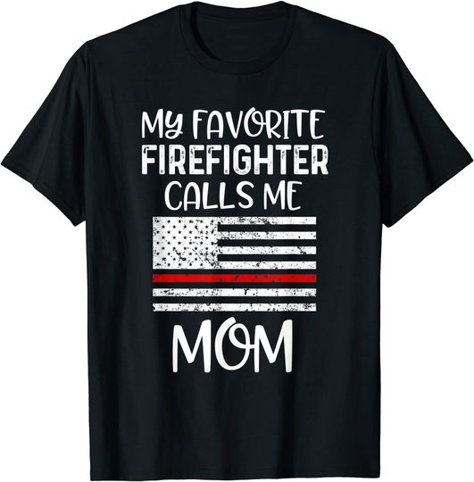 My Favorite Firefighter Calls Me Mom T-Shirt