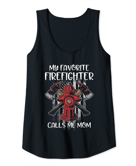 My Favorite Firefighter Calls Me Mom Tank Top