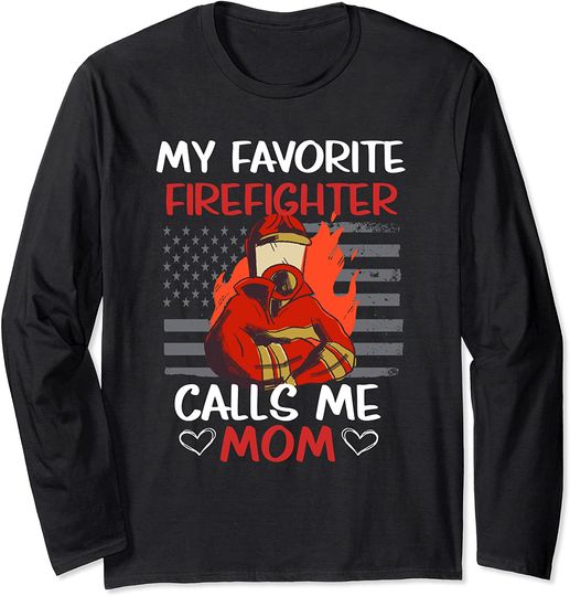 My Favorite Firefighter Calls Me Mom US Flag Fire Station Long Sleeve