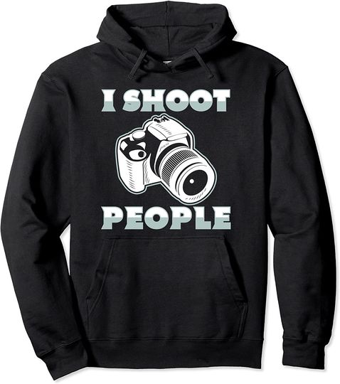I Shoot People Hoodie