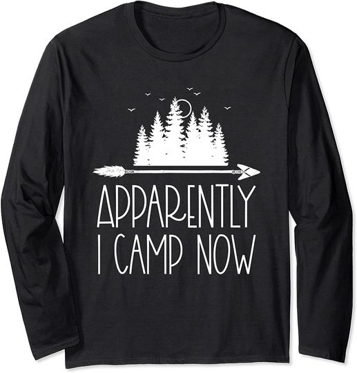 New Camper First Time Camping Family Apparently I Camp Now Long Sleeve