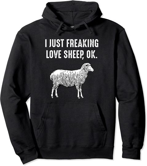 I Just Freaking Love Sheep ok? Cute Animal Pullover Hoodie