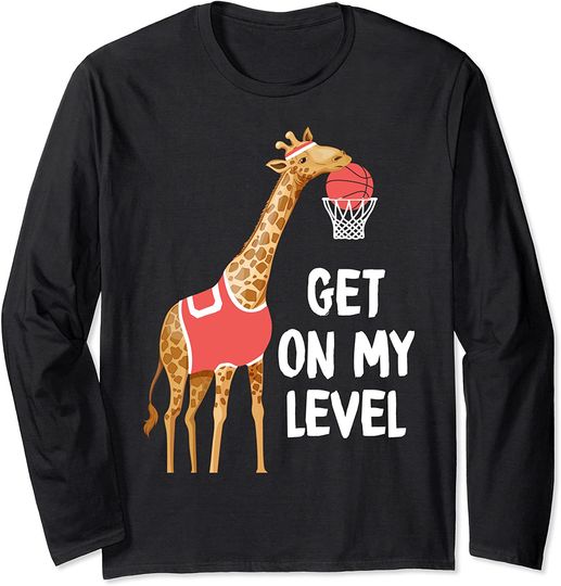 Giraffe Animal Tee Funny Get on My Level Game Basketball Long Sleeve T-Shirt