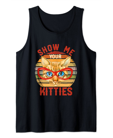 Show Me Your Kitties Cat With Sunglasses Vintage Cats Feline Tank Top