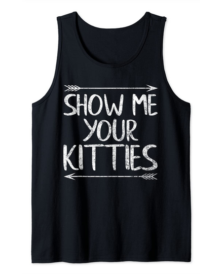 Cat Lover Gift Show Me Your Kitties Tank Top
