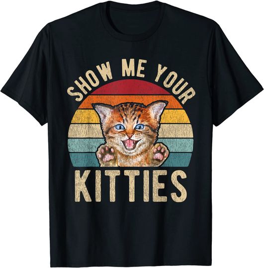 Show Me Your Kitties Shirt Vintage Funny Kitten Cat Lover T-Shirt