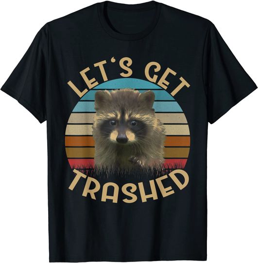 Let's Get Trashed Raccoon Tshirt