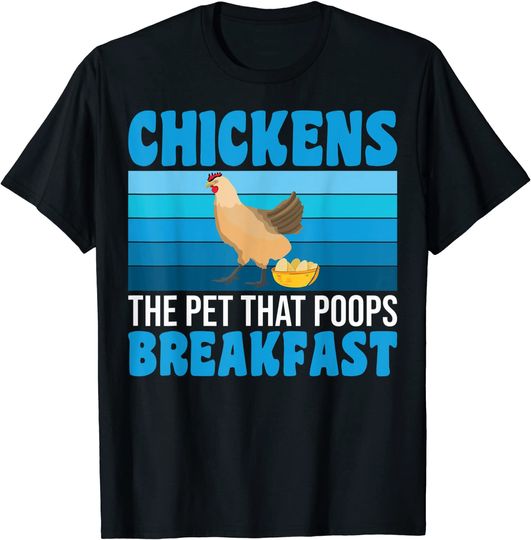 The Pet That Poops Breakfast Chicken People Chicken Owners T-Shirt