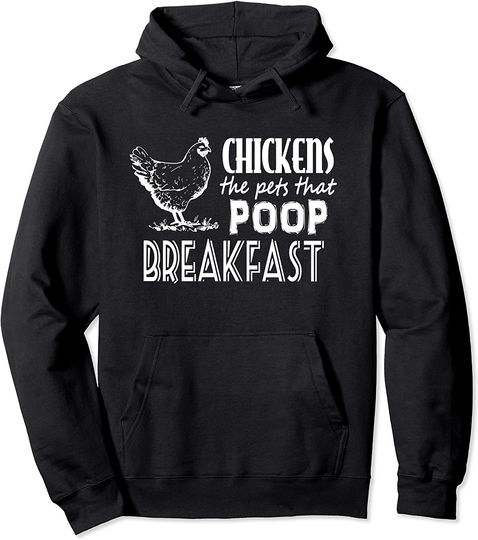 Chickens the Pets That Poop Breakfast Hoodie Sweatshirt
