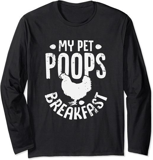 My Pet Poops Breakfast Chicken Long Sleeve T-Shirt