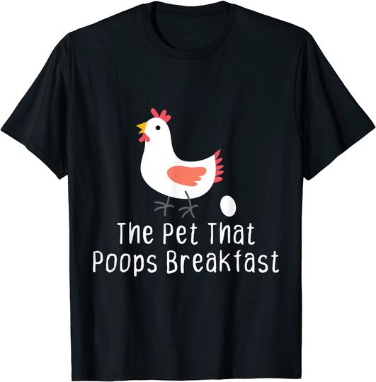 The Pet That Poops Breakfast Shirt Chicken Gift T-Shirt