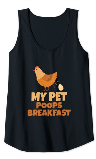 My Pet Poops Breakfast Funny Chicken Design Tank Top