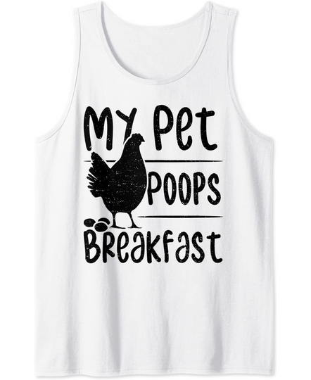 My Pet Poops Breakfast Chicken Sayings Tank Top