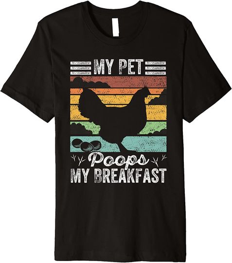 My Pet Poops My Breakfast, Chicken Lovers Premium T-Shirt