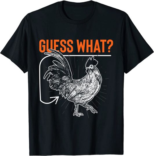 Guess What Chicken T-Shirt