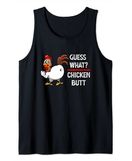Funny Guess What? Chicken Butt! Tank Top