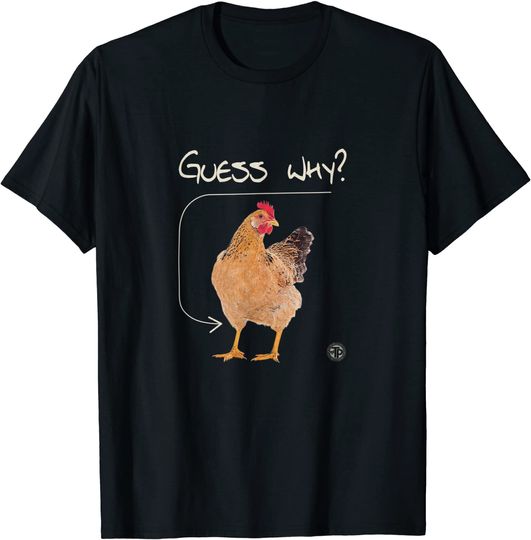 Guess Why? Chicken Thigh! Funny Joke Graphic T-Shirt