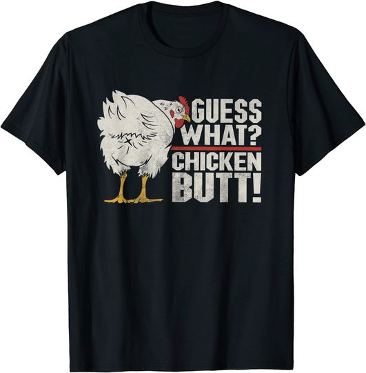 Funny Guess What Chicken Butt T-Shirt