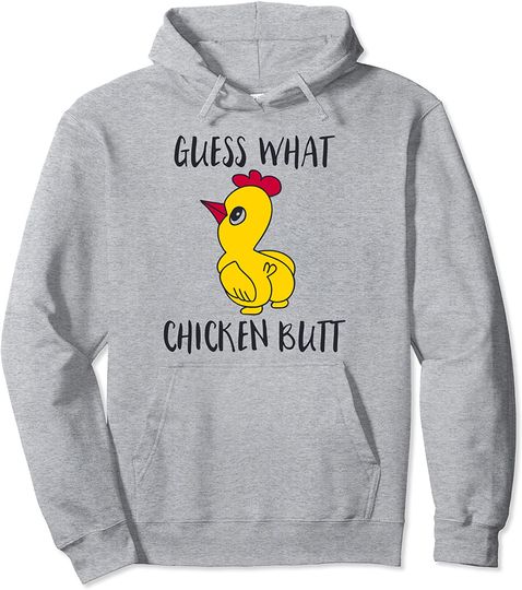 Guess what chicken butt Pullover Hoodie