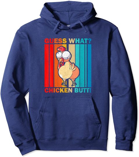 Funny Vintage Guess What Chicken Butt Pullover Hoodie