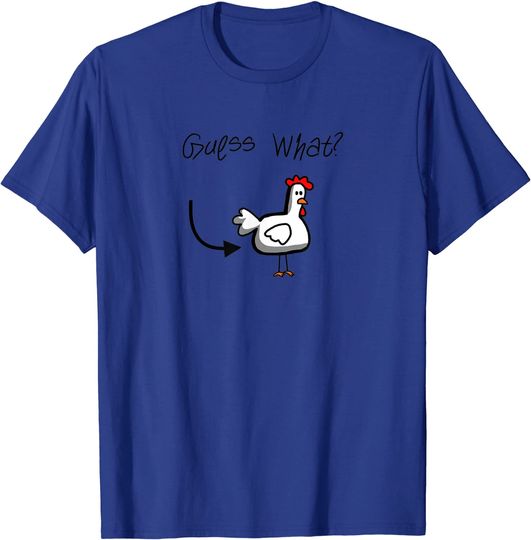 Guess What? Chicken Butt T-Shirt