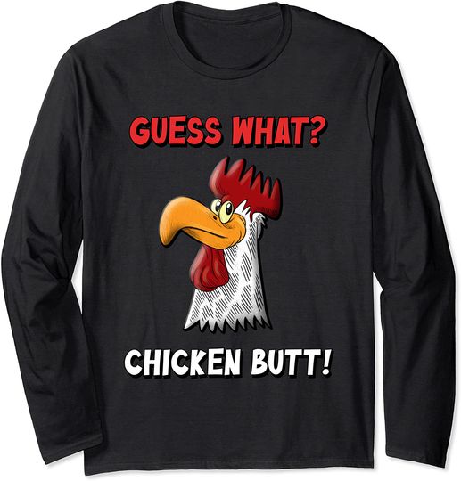 Funny Guess What? Chicken Butt! Long Sleeve T-Shirt