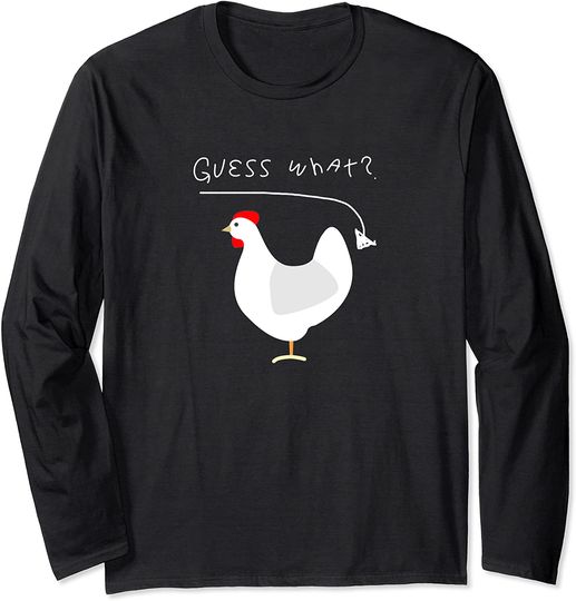 Guess what chicken butt farmers Long Sleeve T-Shirt