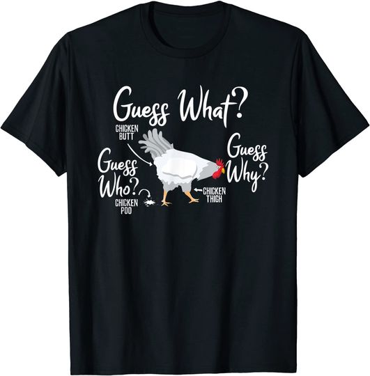 Guess what chicken butt Humor T-Shirt