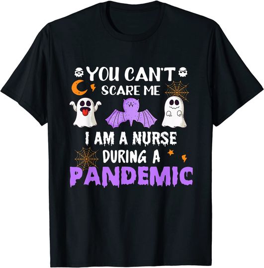 Nurse Halloween You Can't Scare Me I'm A Nurse During Pandemic T-Shirt