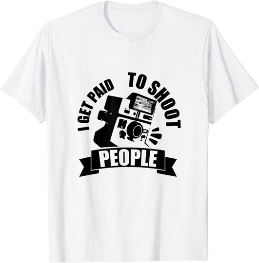 I Get Paid To Shoot People T-Shirt