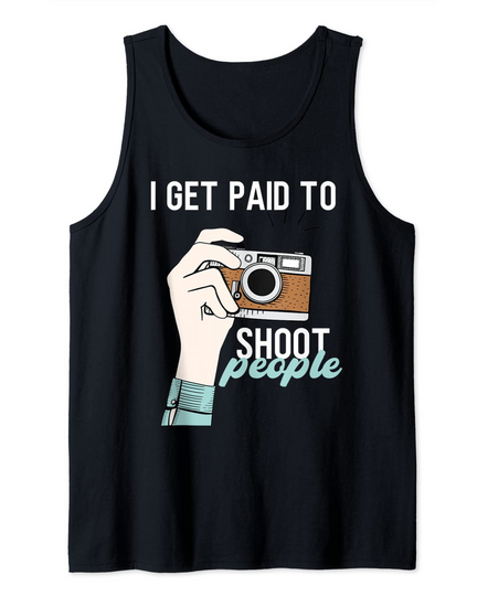 I Get Paid To Shoot People Tank Top