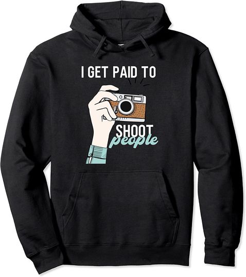 I Get Paid To Shoot People  Hoodie