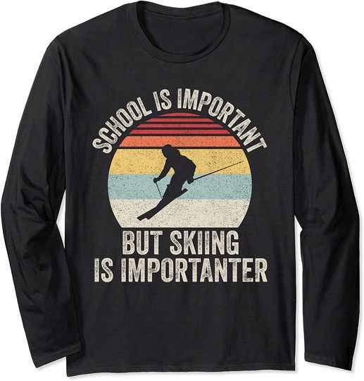 Vintage Retro School Is Important But Skiing Is Importanter Long Sleeve