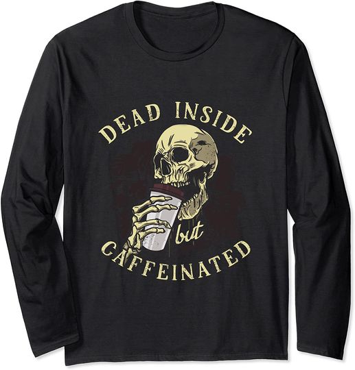 Halloween Coffee Dead Inside But Caffeinated  Skeleton Long Sleeve