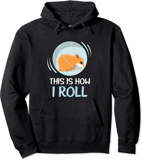 This Is How I Roll Hamster Hoodie