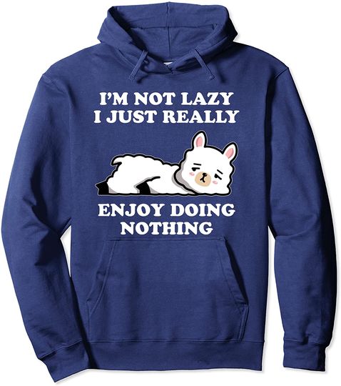 I'm Not Lazy I Just Enjoy Doing Nothing Llama Pullover Hoodie
