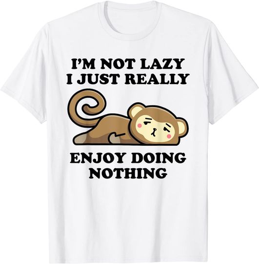 I'm Not Lazy I Just Enjoy Doing Nothing Monkey T-Shirt